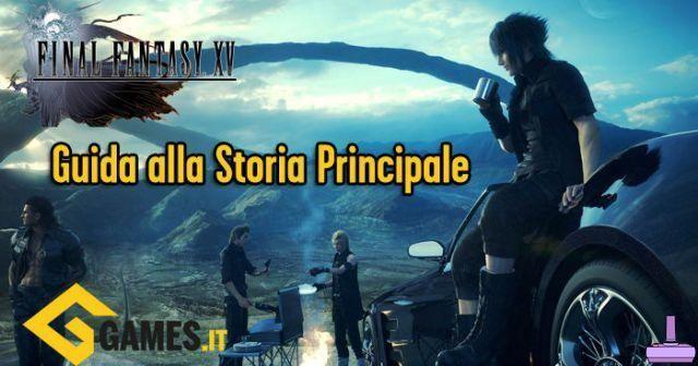 Final Fantasy XV - Guía y tutorial de la historia principal